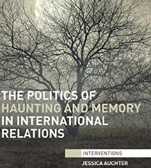 The politics of haunting and memory in international relations