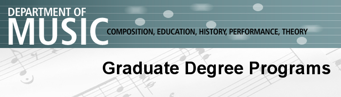 Graduate Degree Programs Department of Music Graduate Degree Programs