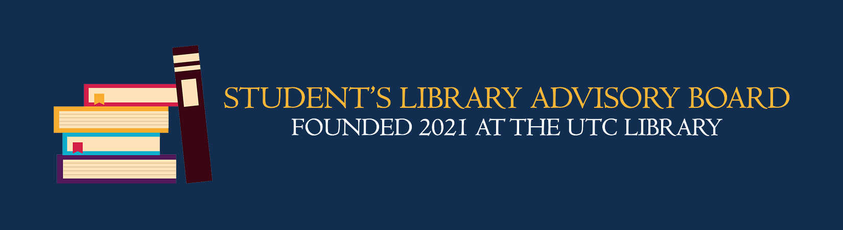 Student's Library Advisory Board Founded 2021 at the UTC Library