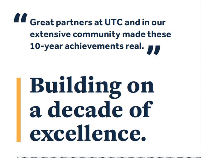 Building on a decade of excellence: Great partners of UTC and in our extensive community made these 10-year acheivements real.