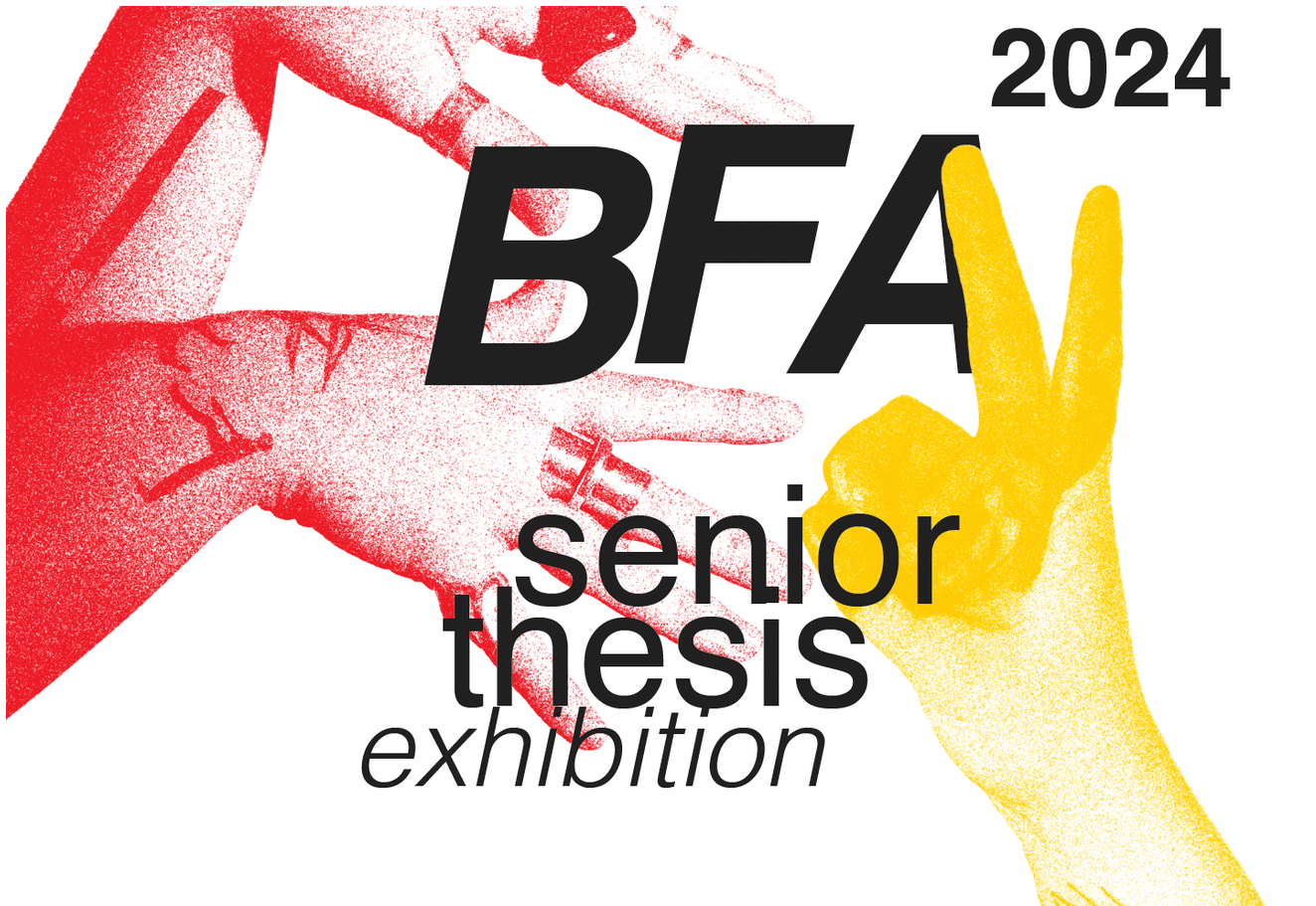 2024 BFA Senior Thesis Exhibition 2024 BFA Senior Thesis Exhibition
