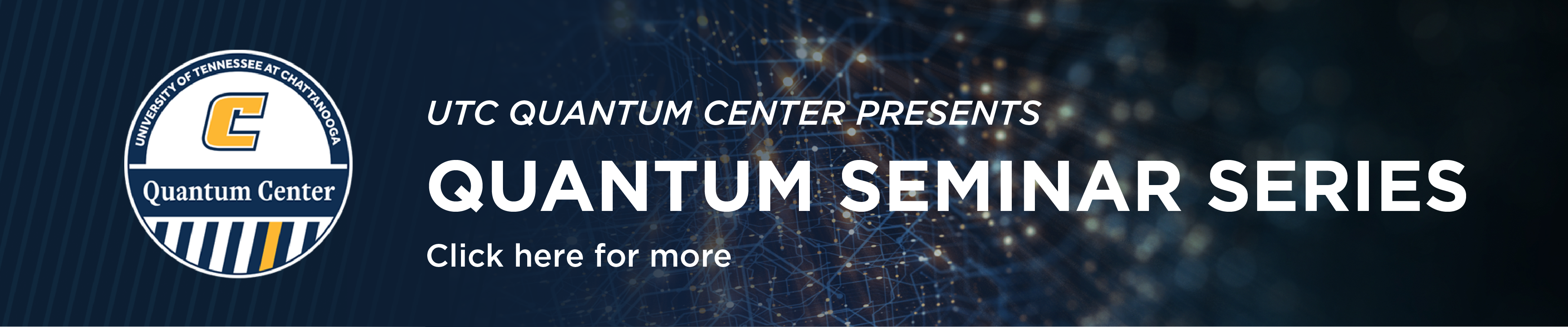 UTC Quantum Center Presents: Quantum Seminar Series. Click here to learn more.