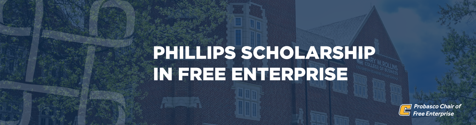 Image of the Rollins College of Business shaded in blue with the words " Phillips Scholarship in Free Enterprise" in the middle and Probasco Chair of Free Enterprise logo in the bottom right corner. 