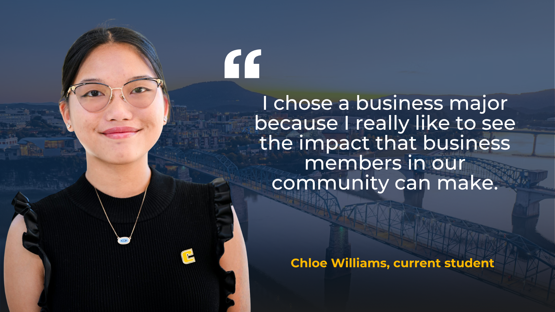 A picture of Chloe Williams, a current RCOB student, with a quote that reads: "I chose a business major because I really like to see the impact that business members in our community can make." 
