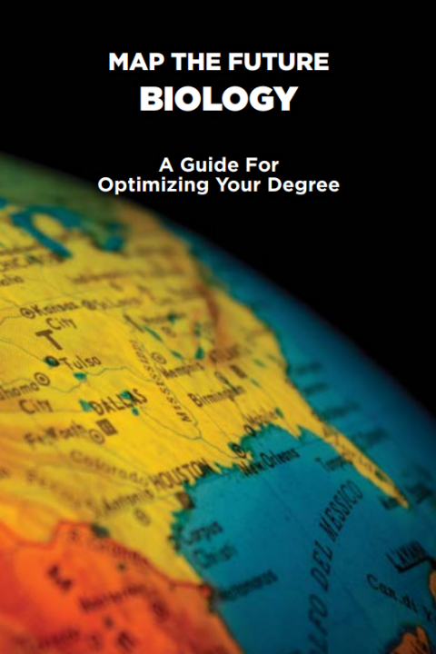 Map of the Future- Biology - A Guide for Optimizing Your Degree