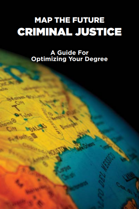 Criminal Justice Map Map of the Future- Criminal Justice- A Guide for Optimizing Your Degree
