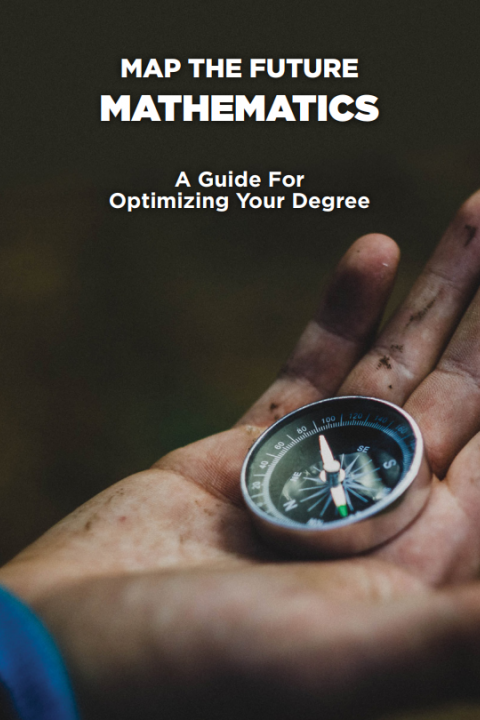 Mathematics Map Map of the Future- Mathematics- A Guide for Optimizing Your Degree