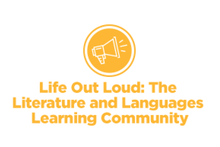 Life Out Loud: The Literature and Languages Learning Community Life Out Loud: The Literature and Languages Learning Community