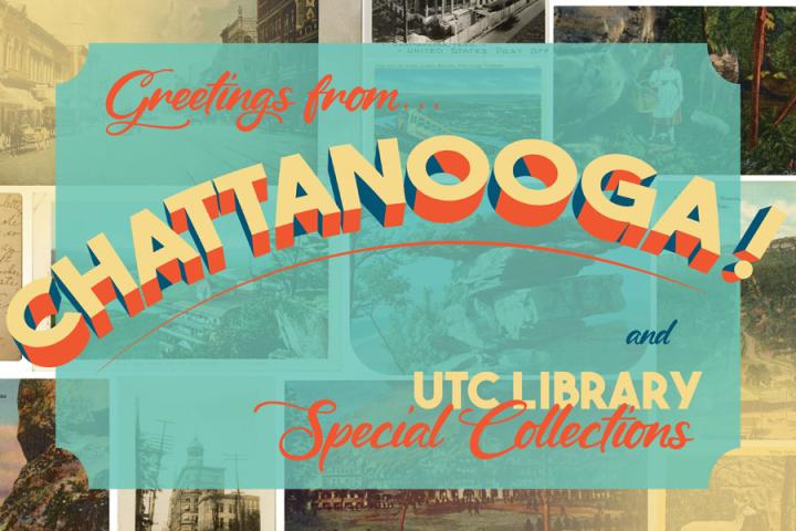 An Exhibit of Chattanooga Postcards Greetings for Chattanooga and UTC Library Special Collections
