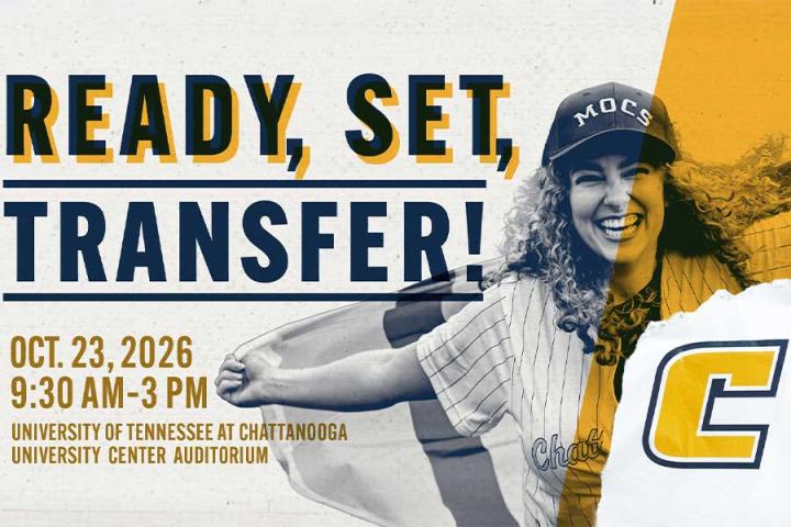 Ready, Set, Transfer! Oct. 23, 2026. 9:30am-3pm University of Tennessee at Chattanooga | University Center Auditorium. UTC Student holding a flag behind a Power C Logo