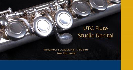 Flute Studio Recital UTC Flute Studio Recital Nov. 8, Cadek Hall, 7:30pm, Free Admission
