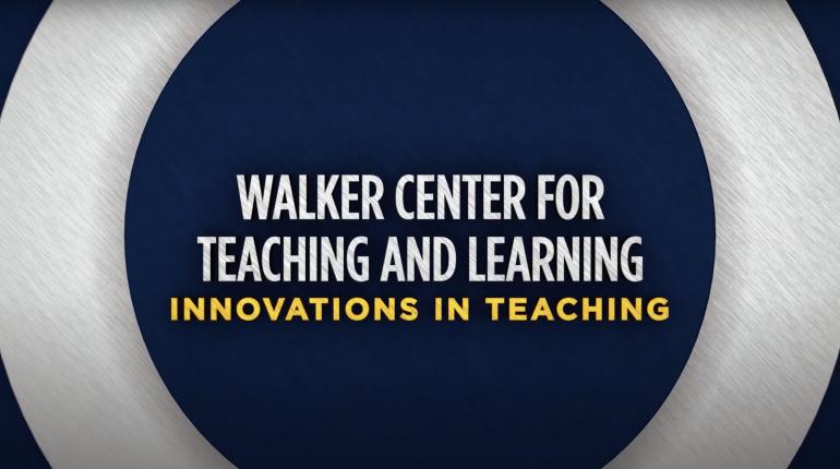 Walker Center Innovations in Teaching