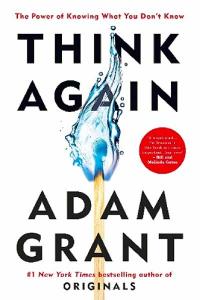 Think Again, by Adam Grant
